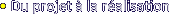 • Du projet à la
